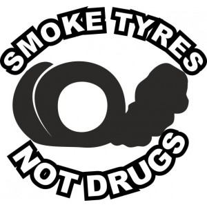 Smoke tires not drugs
